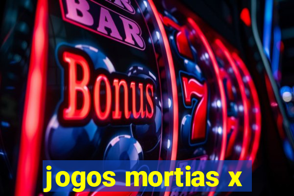 jogos mortias x