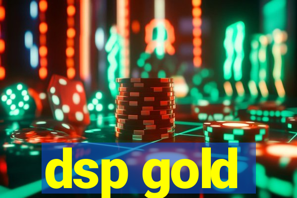 dsp gold