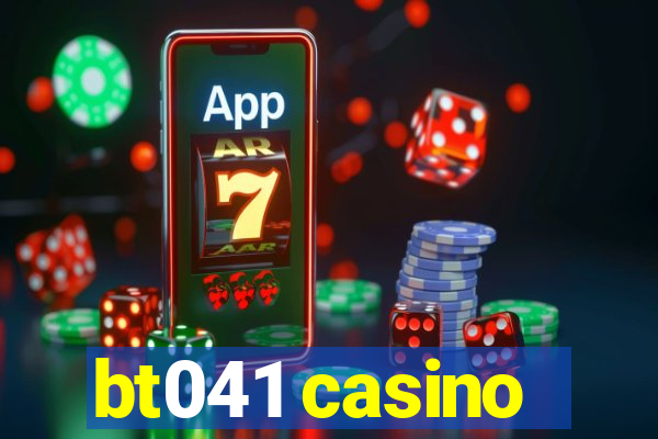 bt041 casino