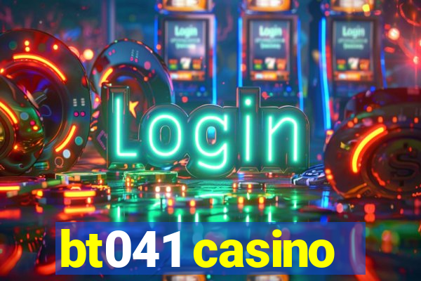 bt041 casino