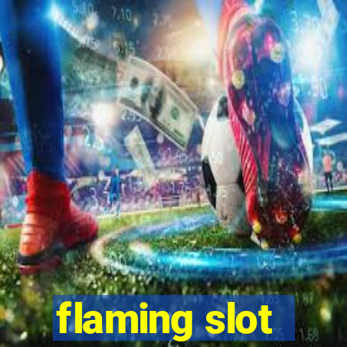 flaming slot