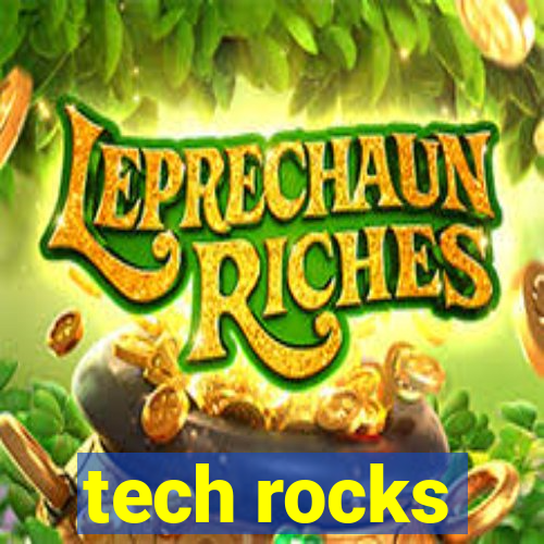 tech rocks