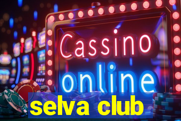 selva club