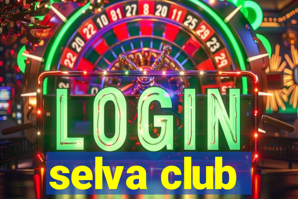 selva club