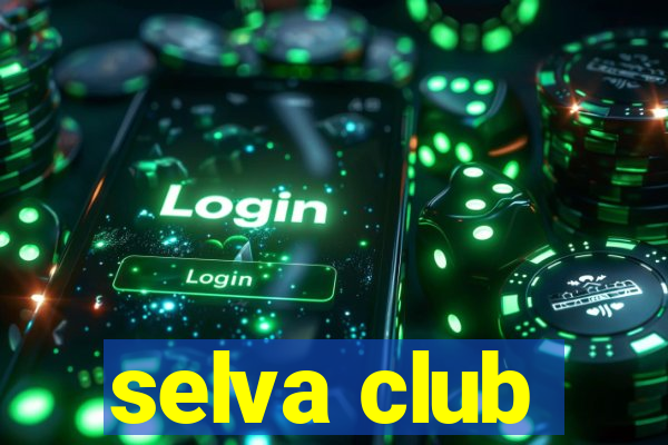 selva club