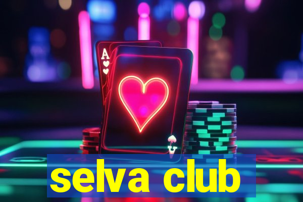 selva club