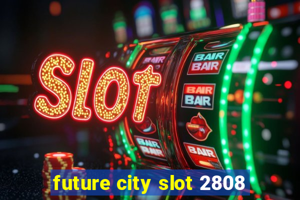 future city slot 2808