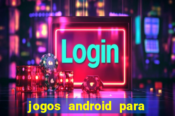 jogos android para ganhar dinheiro