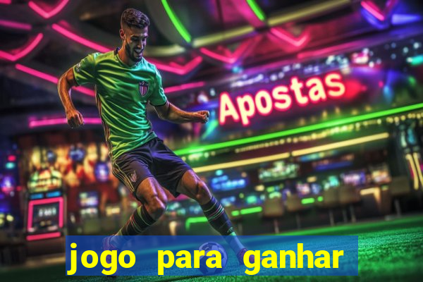 jogo para ganhar dinheiro rapido