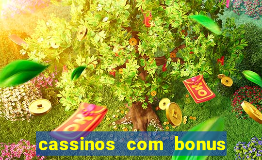 cassinos com bonus no cadastro