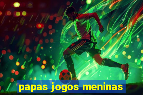 papas jogos meninas