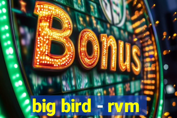 big bird - rvm