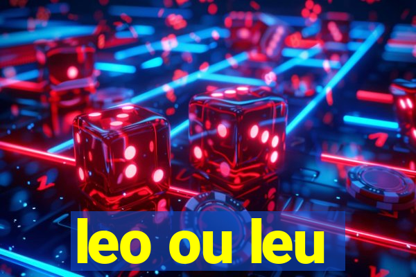 leo ou leu