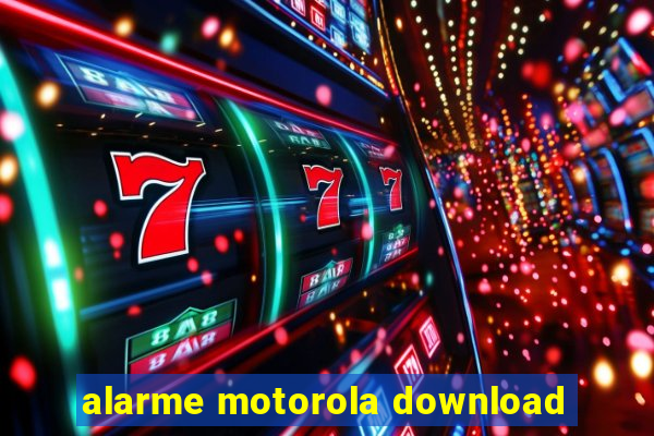 alarme motorola download