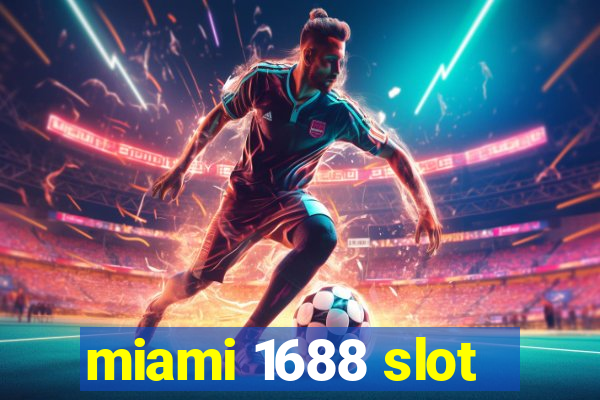 miami 1688 slot