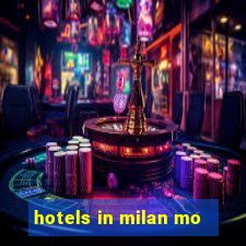 hotels in milan mo