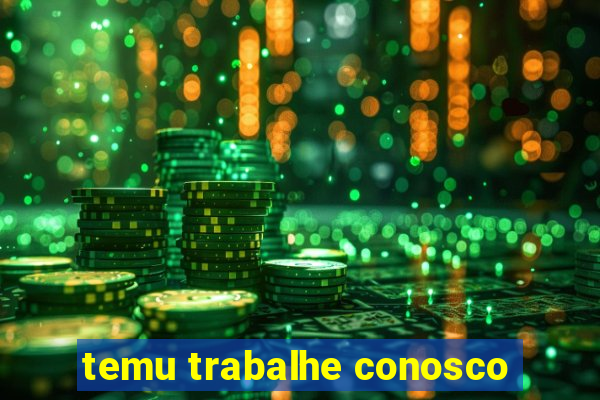 temu trabalhe conosco