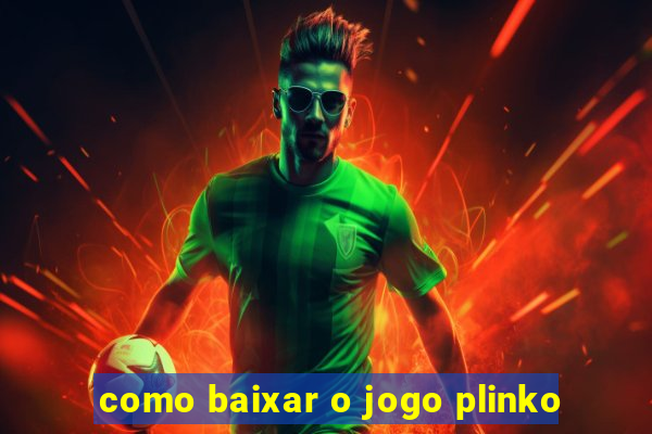 como baixar o jogo plinko