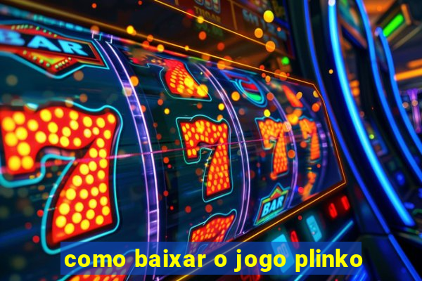 como baixar o jogo plinko