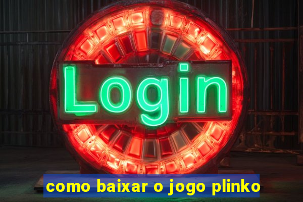 como baixar o jogo plinko