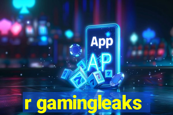 r gamingleaks