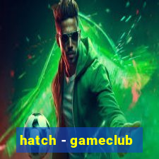 hatch - gameclub