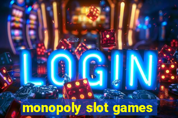 monopoly slot games