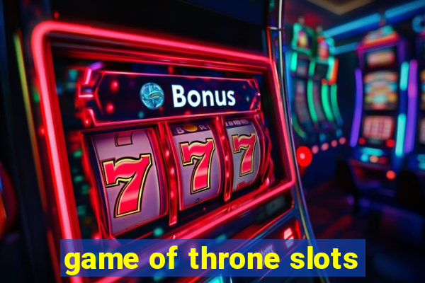 game of throne slots