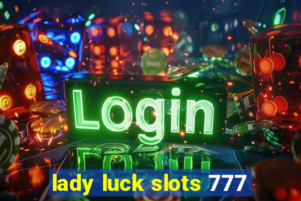 lady luck slots 777