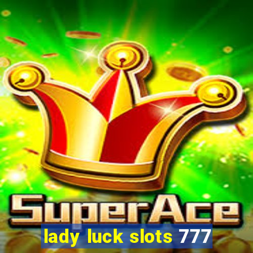 lady luck slots 777