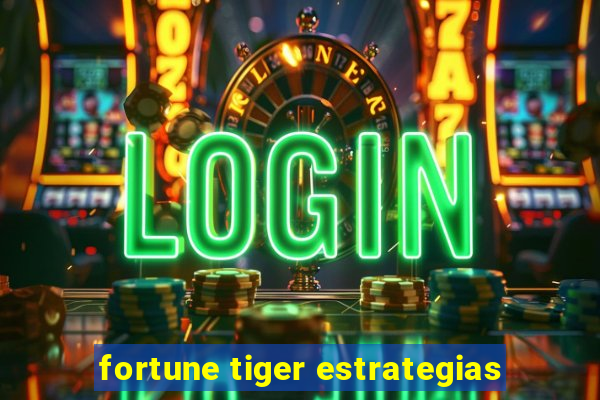 fortune tiger estrategias