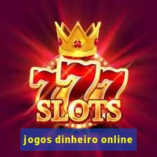 jogos dinheiro online