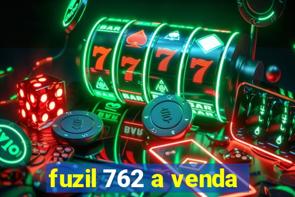 fuzil 762 a venda