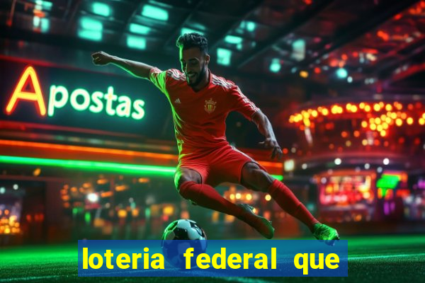 loteria federal que dia corre