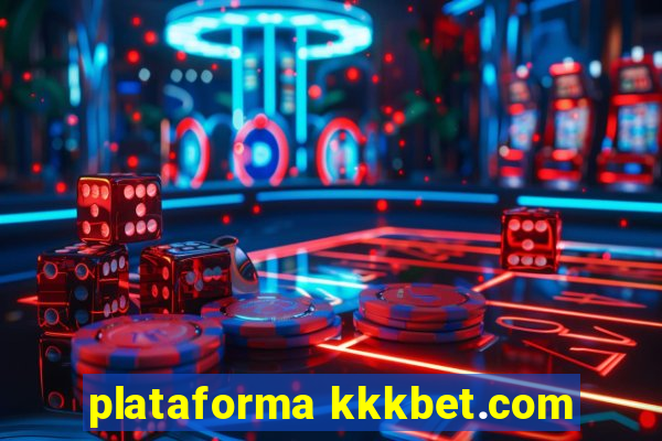 plataforma kkkbet.com