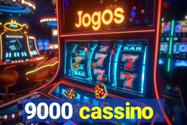 9000 cassino