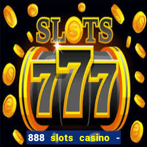 888 slots casino - ca?a níquel