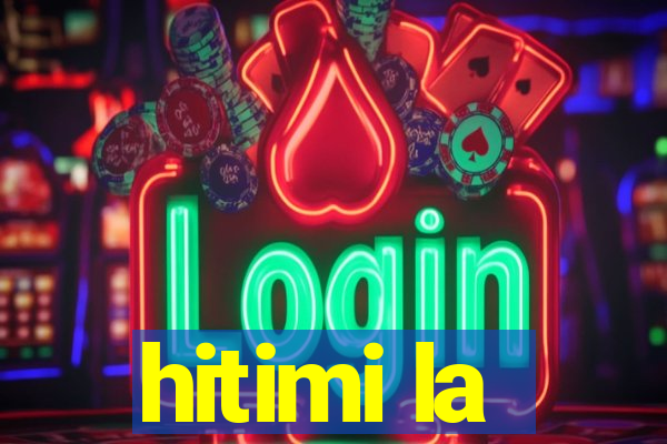 hitimi la