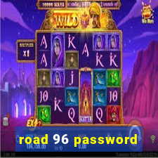 road 96 password