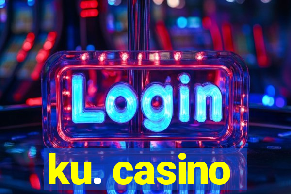 ku. casino