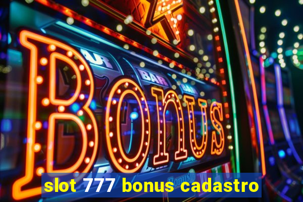 slot 777 bonus cadastro