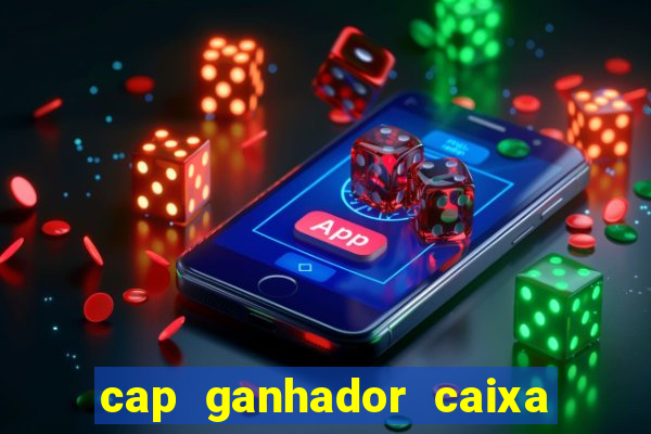 cap ganhador caixa 30 reais