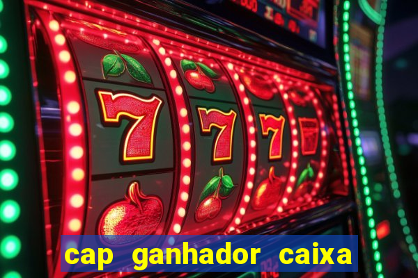 cap ganhador caixa 30 reais