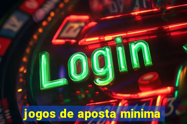 jogos de aposta minima