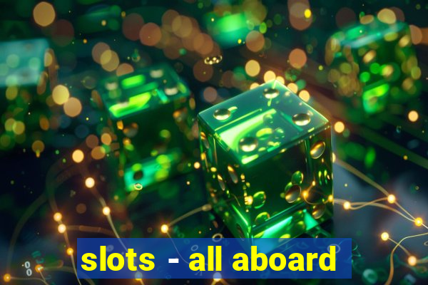 slots - all aboard