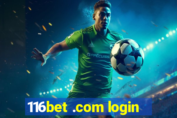 116bet .com login