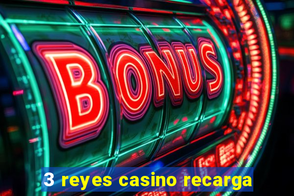 3 reyes casino recarga