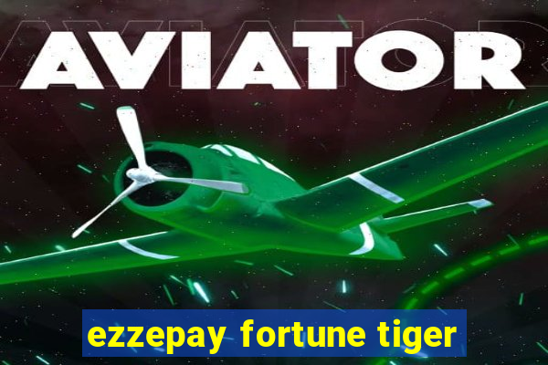 ezzepay fortune tiger