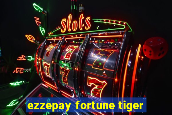 ezzepay fortune tiger