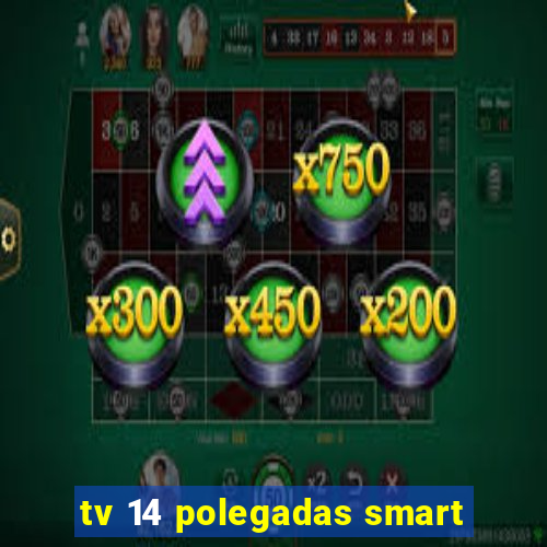 tv 14 polegadas smart